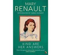 Kind Are Her Answers: A Virago Modern Classic (VMC) Renault, Mary (Auteur)
