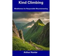 Kind Climbing: Mindfulness For Responsible Mountaineering