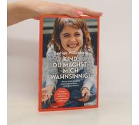 Kind, Du Machst Mich Wahnsinnig!
