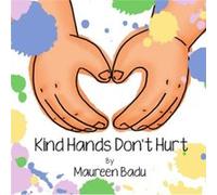 Kind Hands Dont Hurt by Maureen Badu Maureen Badu (Auteur)