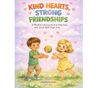 Kind Hearts, Strong Friendships: A Mindful Coloring Book to Help Kids With Social Skills