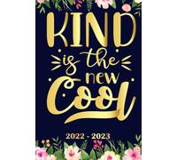 Kind Is The New Cool Planner 2022 2023: Daily Weekly And Monthly With 24 Months Calendar, Vision Boards, To Do Lists, Notes