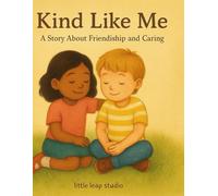 Kind Like Me: A Story About Friendship and Caring
