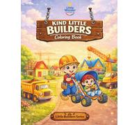 Kind Little Builders Coloring Book: Building Kindness with Helpful Hands and Caring Hearts