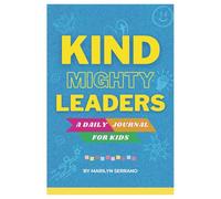 Kind Mighty Leaders: A Daily Journal for Kids to Grow in Faith, Confidence & Leadership
