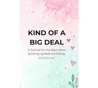 Kind of a Big Deal: A Journal for the days when growing up feels confusing.