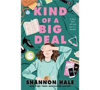 Kind of a Big Deal by Shannon Hale Shannon Hale (Auteur)