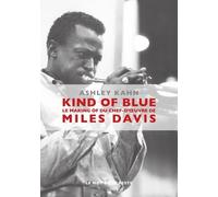 Kind Of Blue - Le Making Of Du Chef-D'oeuvre De Miles Davis