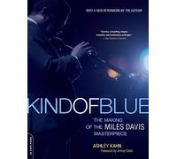 Kind of Blue: The Making of the Miles Davis Masterpiece