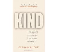 KIND: The Quiet Power of Kindness at Work