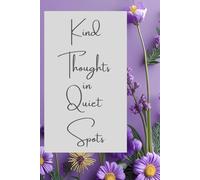 Kind Thoughts in Quiet Spots: A Gentle Gratitude Journal for Soft Days & Everyday Calm