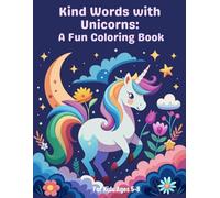 Kind Words with Unicorns: A Fun and Inspiring Coloring Book for Kids Ages 5-8 with Positive Affirmations and Confidence-Building Messages: Unicorn ... phrases to help kids build confidence