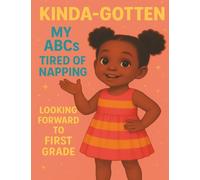 Kinda-Gotten My ABCs, Tired of Napping, Looking Forward to First Grade: A Motivational Composition Book for Black Girls Ages 5-6 | MWB Star Series: Manifesting Worth & Brilliance