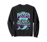 Kinda Pissed About Not Being A Mermaid Fille ----- Sweatshirt