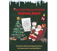 Kinder Adventskalender - 24 Geschichten mit passenden Ausmalbildern