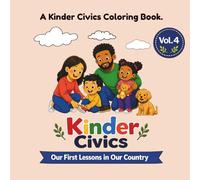 Kinder Civics Coloring Book, Vol. 4: Our First Lessons in Our Country