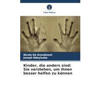 Kinder, die anders sind: Sie verstehen, um ihnen besser helfen zu können