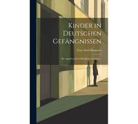Kinder In Deutschen Gefängnissen: Ein Appell An Das Öffentliche Gewissen...