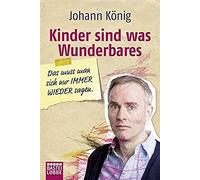 Kinder Sind Was Wunderbares, Das Muss Man Sich Nur Immer Wieder Sagen