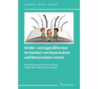 Kinder- und Jugendliteratur im Kontext von historischem und literarischem Lernen