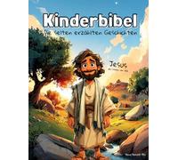 Kinderbibel - Die selten erzählten Geschichten: 42 Geschichten aus der Bibel mit wunderschönen Illustrationen