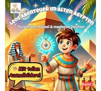 Kinderbuch mit Ausmalbildern! Abenteuerbuch mit perfekten Ausmalbildern! Eine spannende Zeitreise ins Land der alten Ägypter!: Leos Abenteuer im alten Ägypten!
