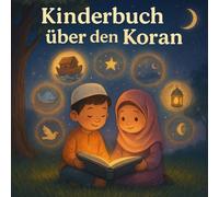 Kinderbuch über den Koran: Mit 20 Geschichten über Glauben, Liebe und Mitgefühl