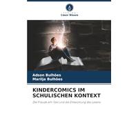 KINDERCOMICS IM SCHULISCHEN KONTEXT: Die Freude am Text und die Entwicklung des Lesens
