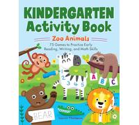 Kindergarten Activity Book: Zoo Animals: 75 Games to Practice Early Reading, Writing, and Math Skills