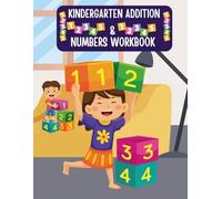 Kindergarten Addition & Numbers Workbook: Fun and Easy Math Activities for Kids Ages 4-6 to Learn Counting, Number Writing & Simple Addition