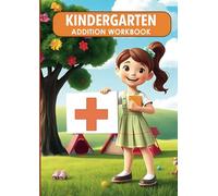 Kindergarten Addition Workbook: Summing Up Fun: Add a Splash of Joy to Learning Math