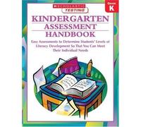 Kindergarten Assessment Handbook: Easy Assessments to Determine Students' Levels of Literacy Development so That You Can Meet Their Individual Needs (Scholastic Teaching Strategies) by Scholastic (200