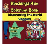 Kindergarten Coloring Book, Discovering the World - Veggies - Eating Healthy: Large Format for Little Kids, Veggies Facts