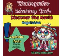 Kindergarten Colouring Book, Discover the World - Vegetables, Eating Healthy: Large Format for Young Children, Vegetables Facts