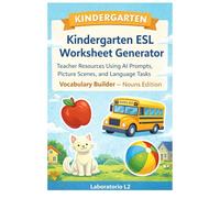 Kindergarten Esl Worsheet Generatior: Teacher Resources Using AI Prompts, Picture Scenes, and Language Tasks Vocabulary Builder - Nouns Edition