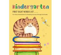 Kindergarten First Sight Words List: Fun Story Worksheets for Reading Success through 3rd Grade: Practice Complete Dolch Sight Words: Activities with Pictures and Coloring Sheets for Beginning Readers