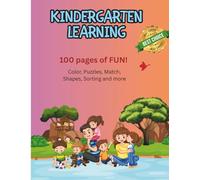 Kindergarten Fun: 100 Pages of Puzzles, Coloring, Mazes, and More: Learn Through Play with Matching Games, Shape Sorting, Tracing, and Brain Boosters for Ages 4-6