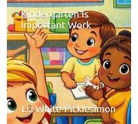 Kindergarten Is Important Work
