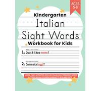 Kindergarten Italian Sight Words Workbook for Kids: Learn, Trace & Practice Over 100 Italian High Frequency Words for Bilingual Children Learning to Read and Write