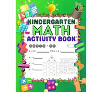 Kindergarten Math Activity Workbook: Math Activity Book for Kids Ages 5-6 | Counting Tables, Math Facts, Addition and Subtraction with Answers