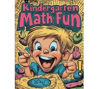 Kindergarten Math Fun: Get ready for kindergarten workbook, for 5-7 year-olds.