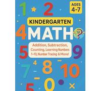 Kindergarten Math Workbook: 140+ Pages of Math Worksheets for Kids Ages 4-7, Learn & Understand Numbers 1-10, Addition and Subtraction, Number Tracing, Learn to Count, Place Value and More!