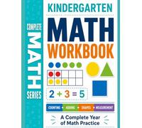 Kindergarten Math Workbook: A Complete Year of Math Practice with Counting, Addition, Subtraction, Shapes, Measurement and More