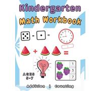 Kindergarten Math Workbook ages 5-7: Addition and Subtraction, Learn how to Count, and telling time