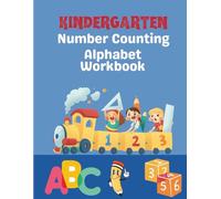 Kindergarten Number Counting & Alphabet Workbook: Fun Learning Activities for Early Learners, tracing letters and numbers workbook for Kids 3-5, Handwriting Practice.