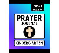 Kindergarten Prayer Journal: Book 1: Weeks 1-9 | Daily Christian Guided Prompts with Tracing and Drawing for Young Children