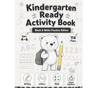 Kindergarten Ready Activity Book: Black and White Preschool and Kindergarten Practice Book with 114 pages of Tracing, Letters, Numbers, Shapes, Math, Reading, and School Readiness Activities