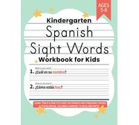 Kindergarten Spanish Sight Words Workbook for Kids: Learn, Trace & Practice Over 100 Spanish High Frequency Words for Bilingual Children Learning to Read and Write