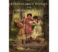 Kindergarten Stories And Morning Talks With Over 125 Illustrations