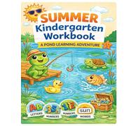Kindergarten Summer Review Workbook: Fun Pond-Themed Activities for Letters, Sight Words, CVC Words, Numbers & Simple Sentences: A 6-Week Learning ... Build Confidence and Prepare for First Grade